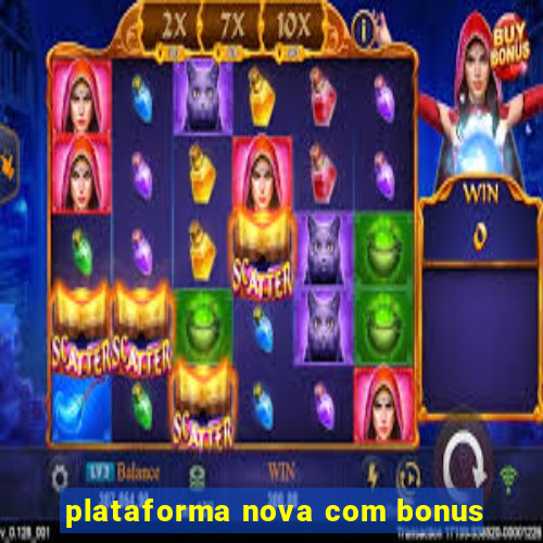 plataforma nova com bonus